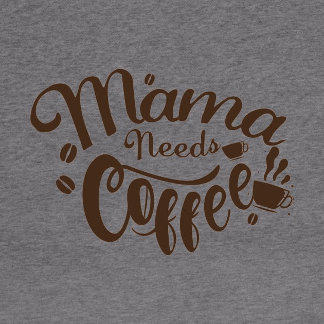 Mama Needs Coffee Funny Mother's Day by chrizy1688